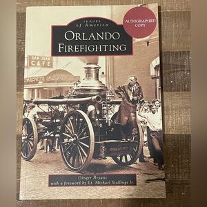 Orlando Firefighting by Ginger Bryant. Autographed Trade Pbk. Florida Book.